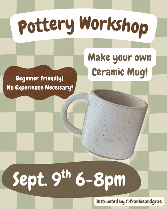 Frankie & Grae - Ceramic Mug Pottery Workshop - September 9th 6-8pm