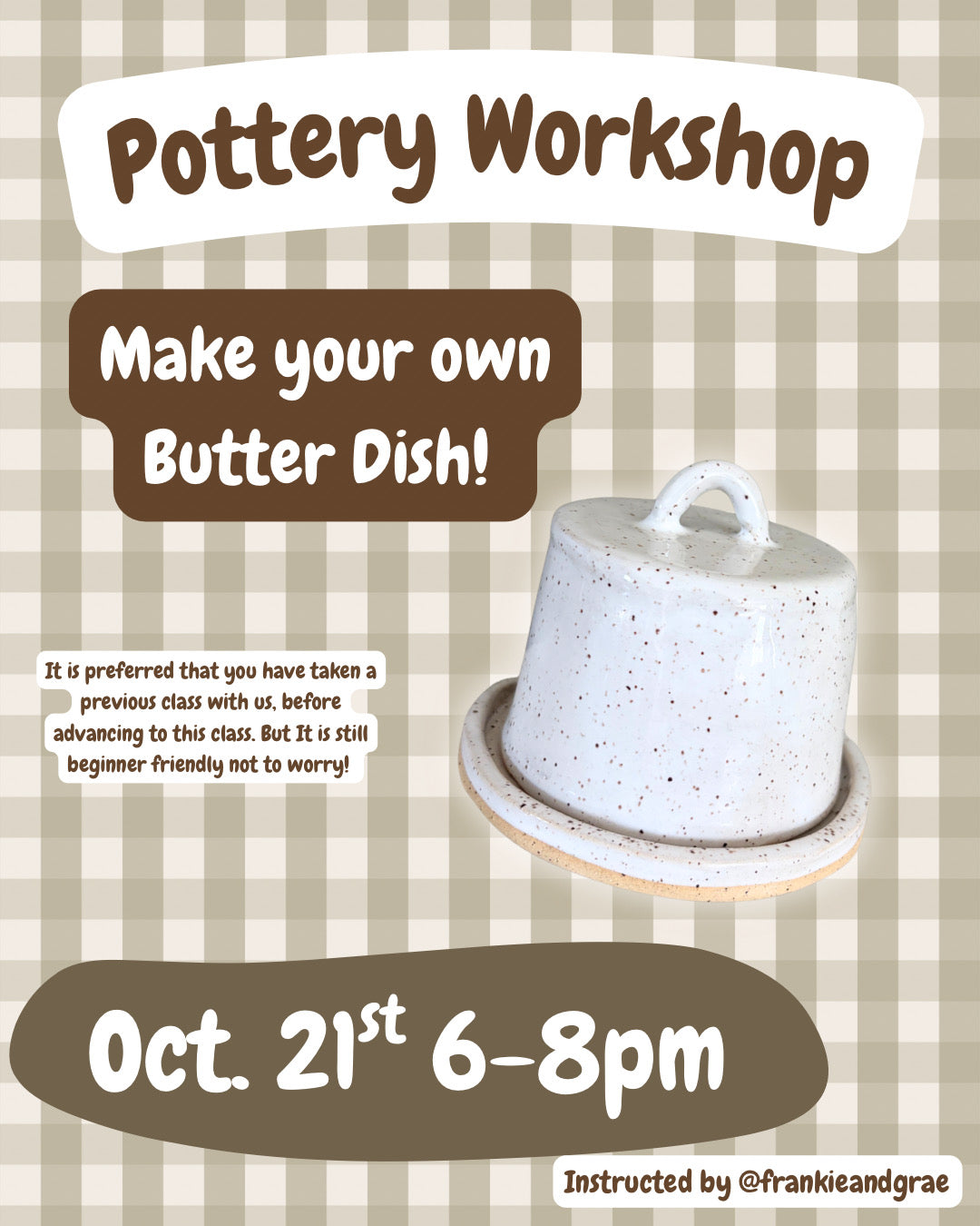 Frankie & Grae - Ceramic Butter Dish Pottery Workshop - October 21 6-8pm